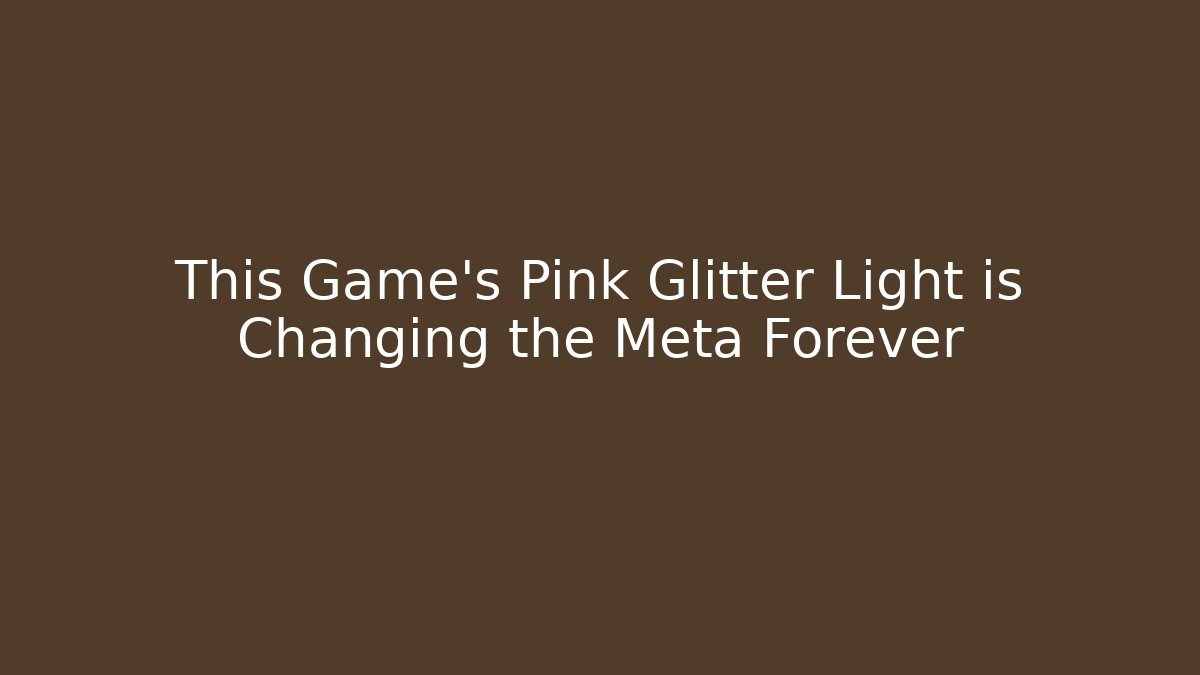 This Game's Pink Glitter Light is Changing the Meta Forever