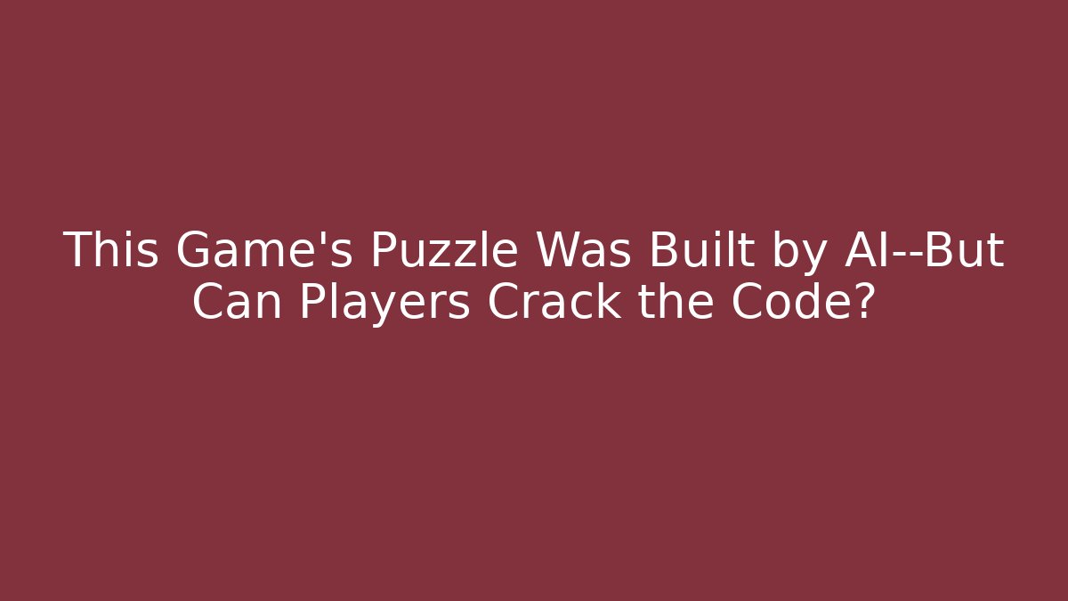 This Game's Puzzle Was Built by AI—But Can Players Crack the Code? - Vintage E-Juice