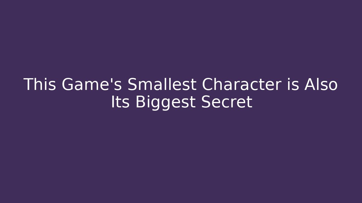This Game's Smallest Character is Also Its Biggest Secret
