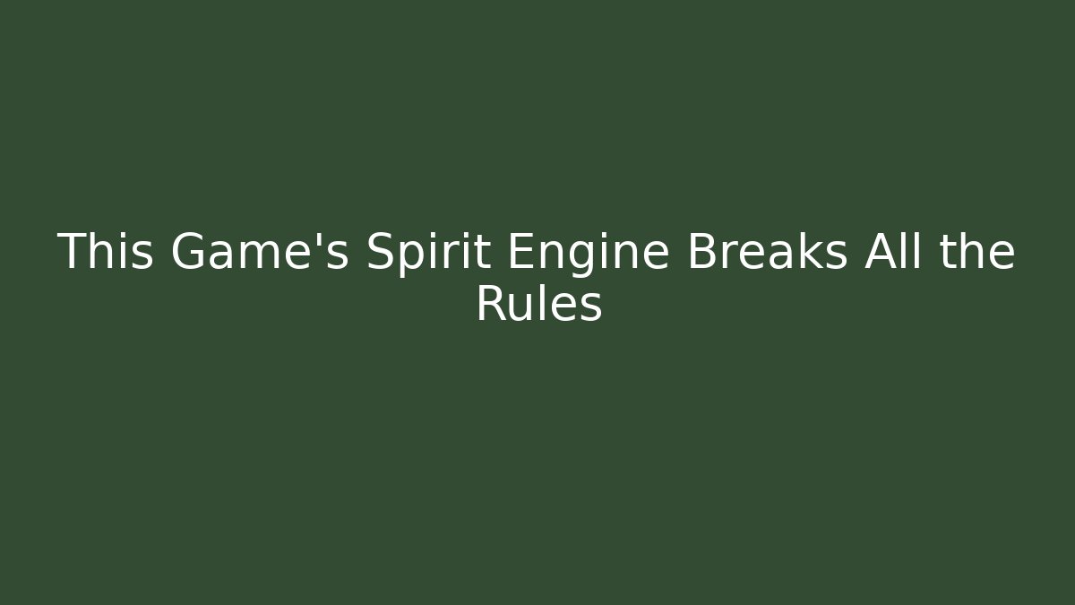This Game's Spirit Engine Breaks All the Rules - Vintage E-Juice