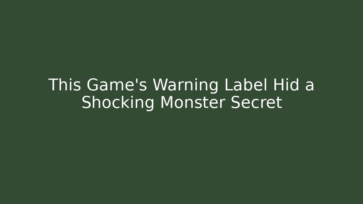 This Game's Warning Label Hid a Shocking Monster Secret