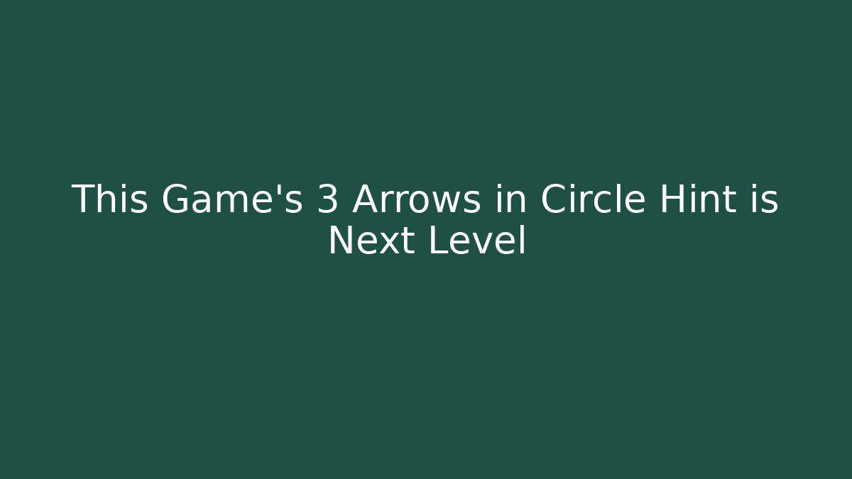 This Game’s 3 Arrows in Circle Hint is Next Level - Vintage E-Juice