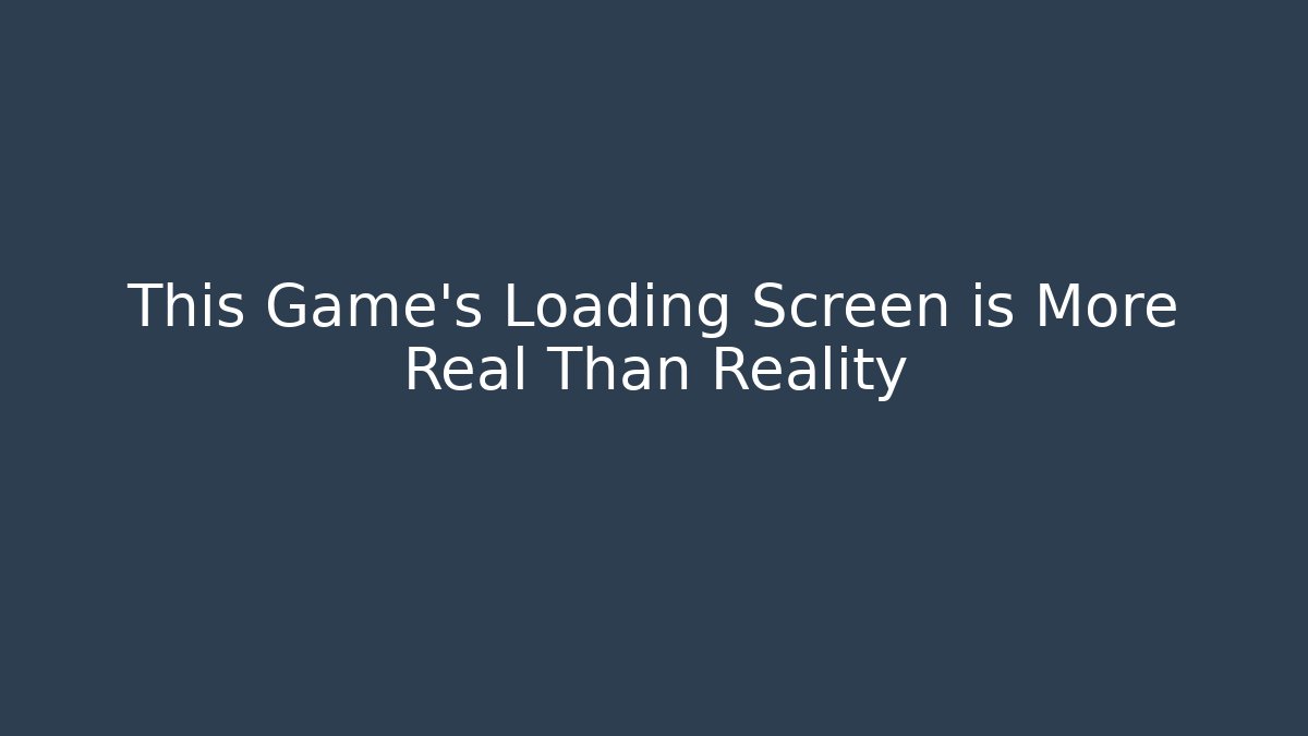 This Game’s Loading Screen is More Real Than Reality - Vintage E-Juice