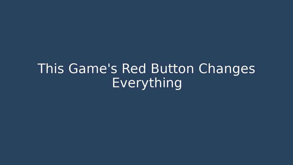 This Game’s Red Button Changes Everything - Vintage E-Juice