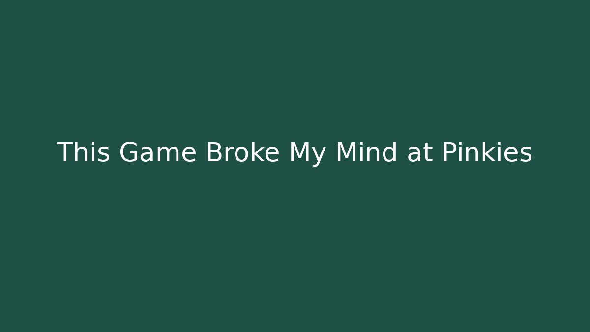 This Game Broke My Mind at Pinkies - Vintage E-Juice