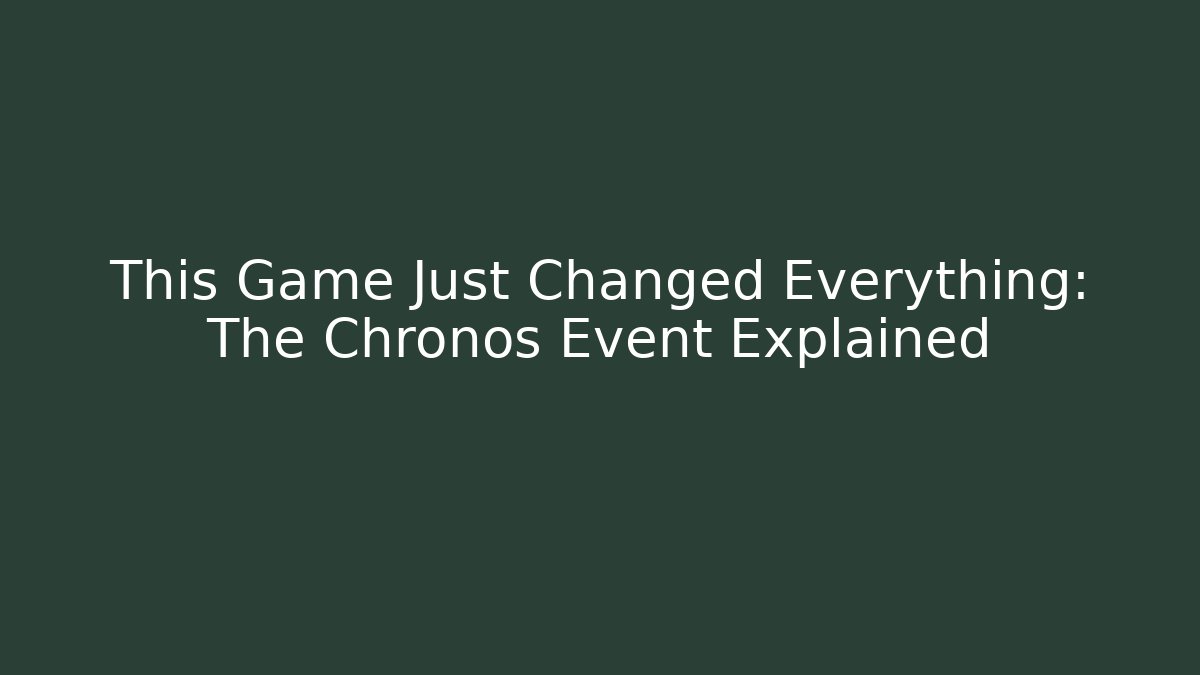 This Game Just Changed Everything: The Chronos Event Explained - Vintage E-Juice