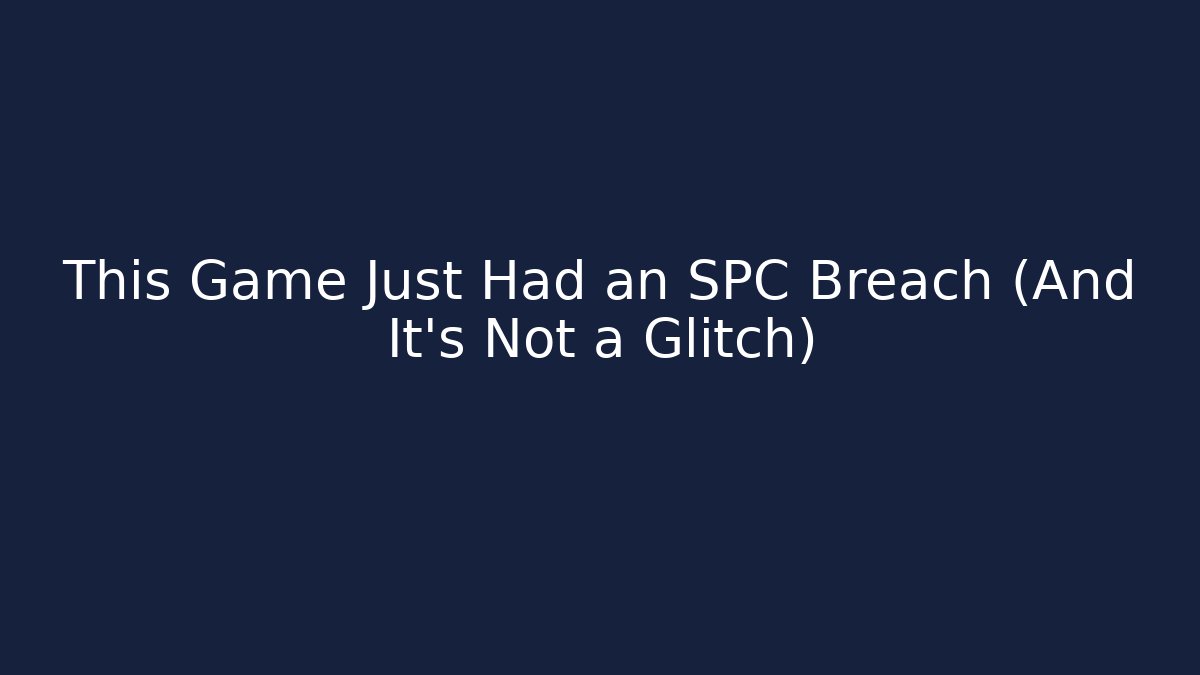 This Game Just Had an SPC Breach (And It’s Not a Glitch)