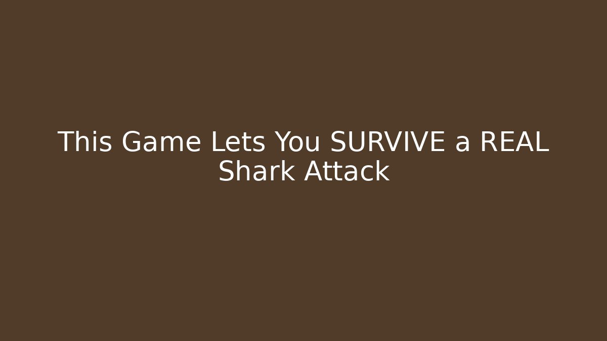 This Game Lets You SURVIVE a REAL Shark Attack