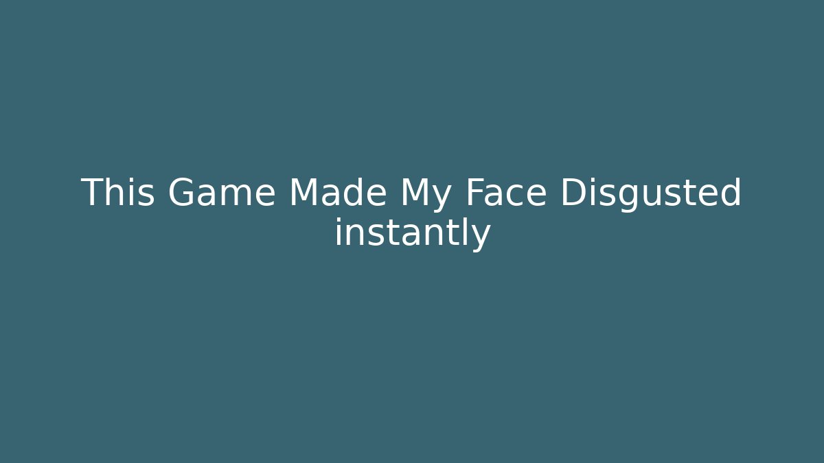 This Game Made My Face Disgusted instantly - Vintage E-Juice