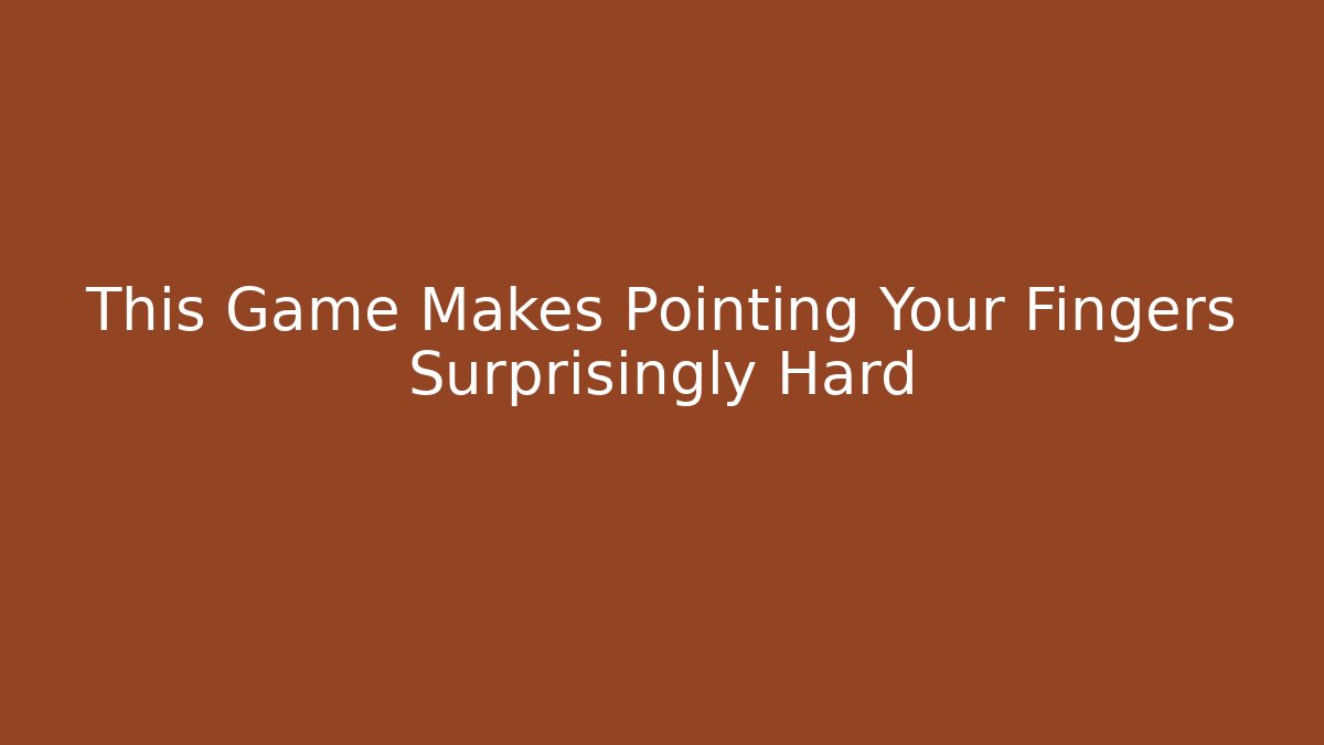 This Game Makes Pointing Your Fingers Surprisingly Hard - Vintage E-Juice