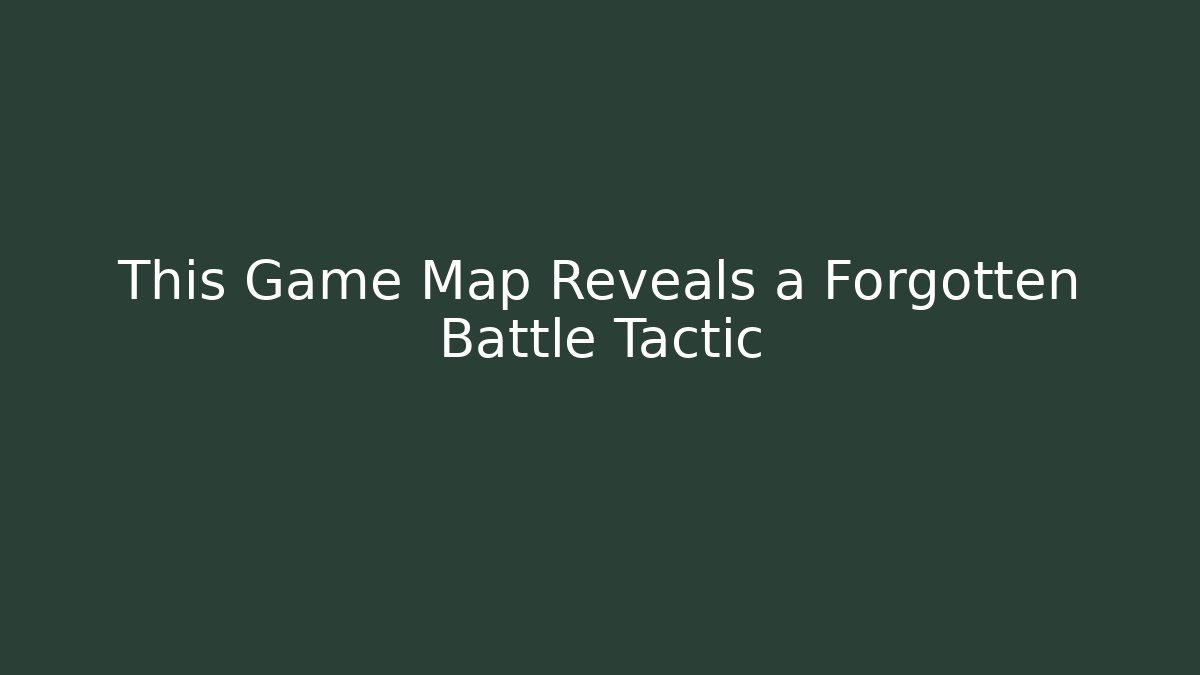 This Game Map Reveals a Forgotten Battle Tactic