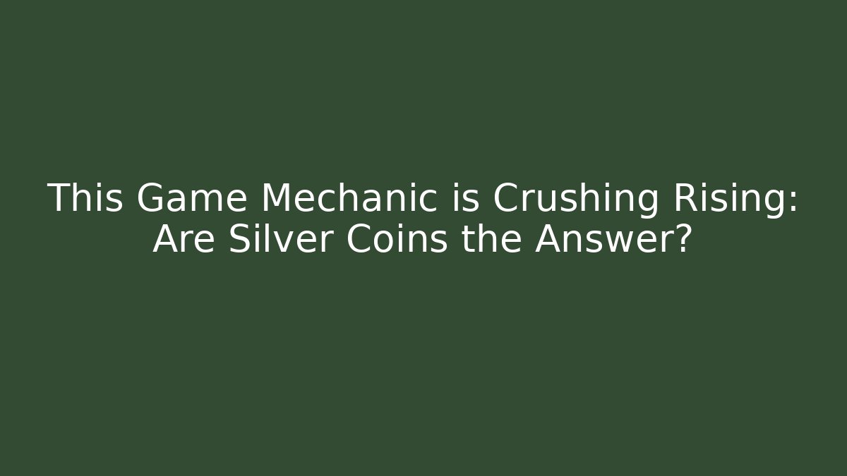 This Game Mechanic is Crushing Rising: Are Silver Coins the Answer?
