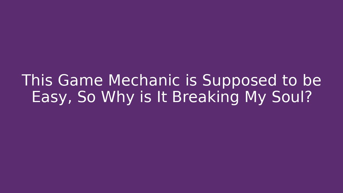 This Game Mechanic is Supposed to be Easy, So Why is It Breaking My Soul? - Vintage E-Juice