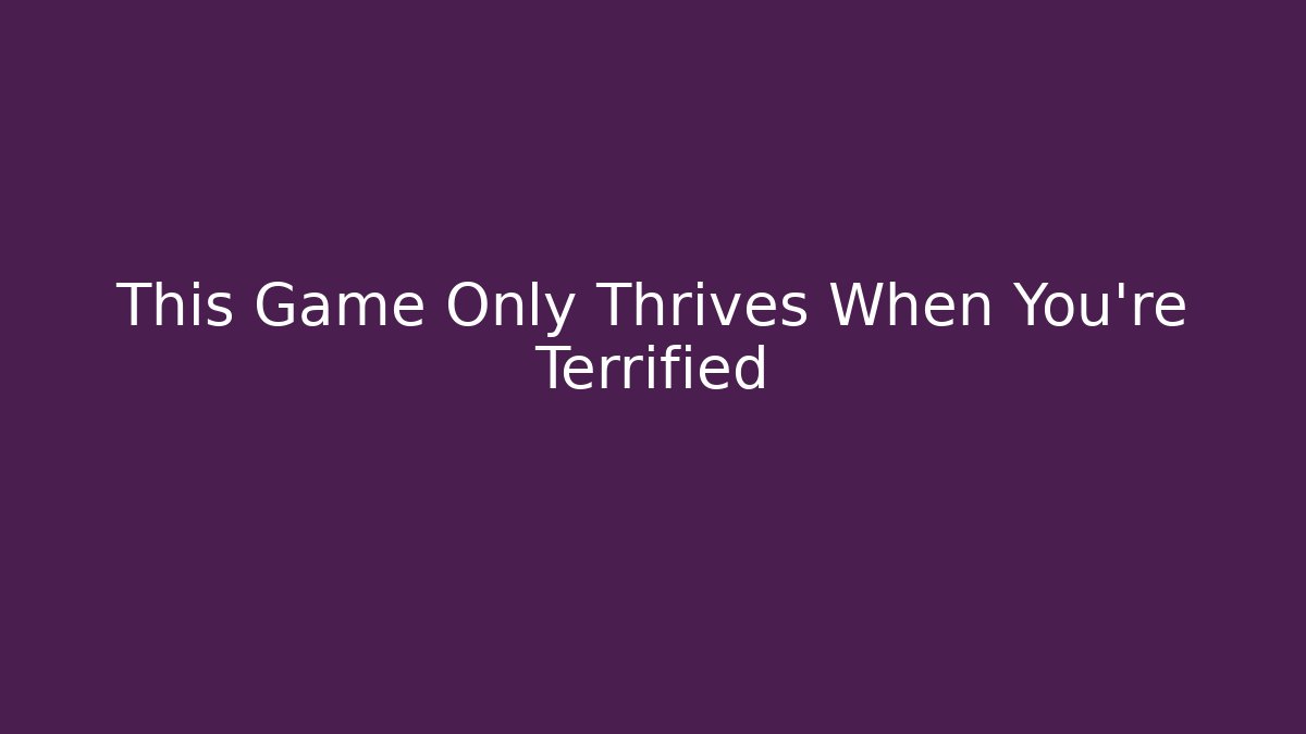 This Game Only Thrives When You're Terrified - Vintage E-Juice