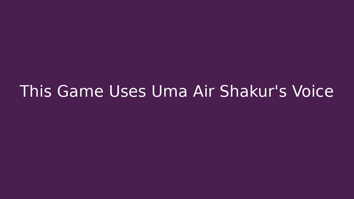 This Game Uses Uma Air Shakur’s Voice