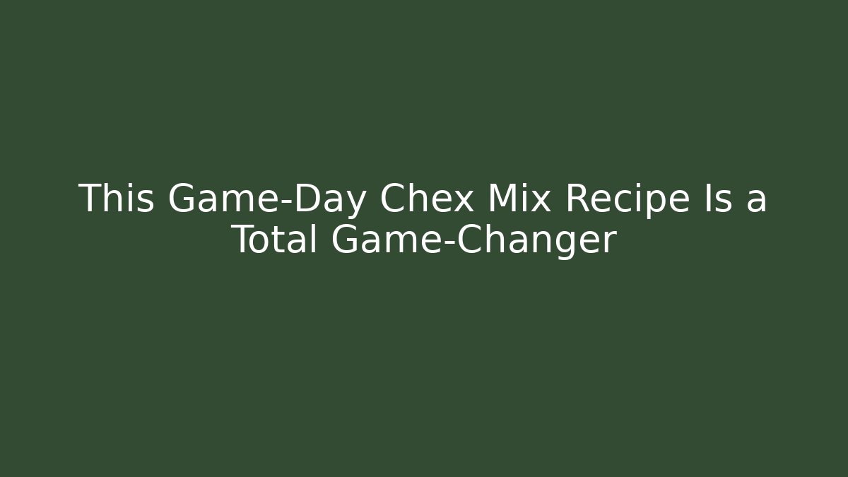 This Game-Day Chex Mix Recipe Is a Total Game-Changer - Vintage E-Juice