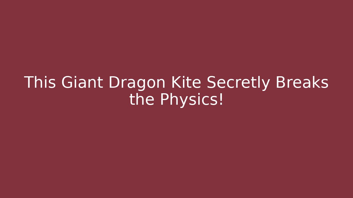 This Giant Dragon Kite Secretly Breaks the Physics! - Vintage E-Juice