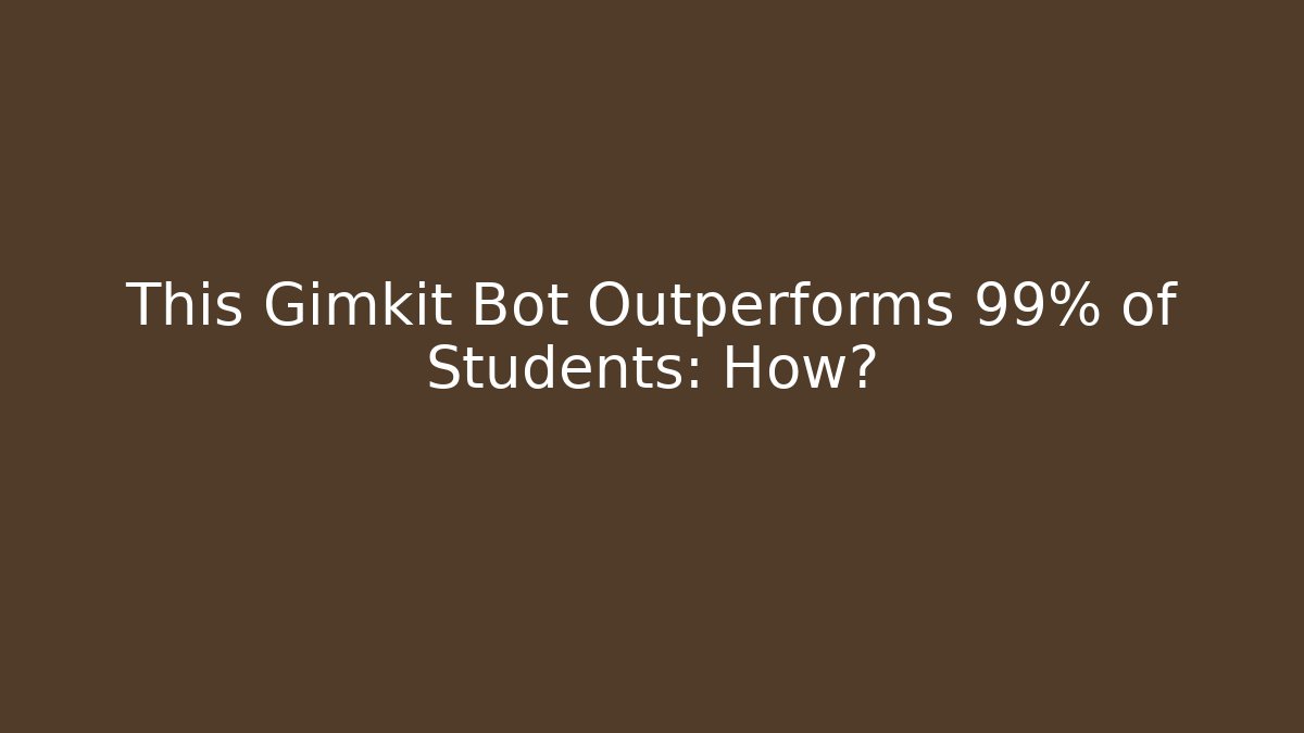 This Gimkit Bot Outperforms 99% of Students: How?