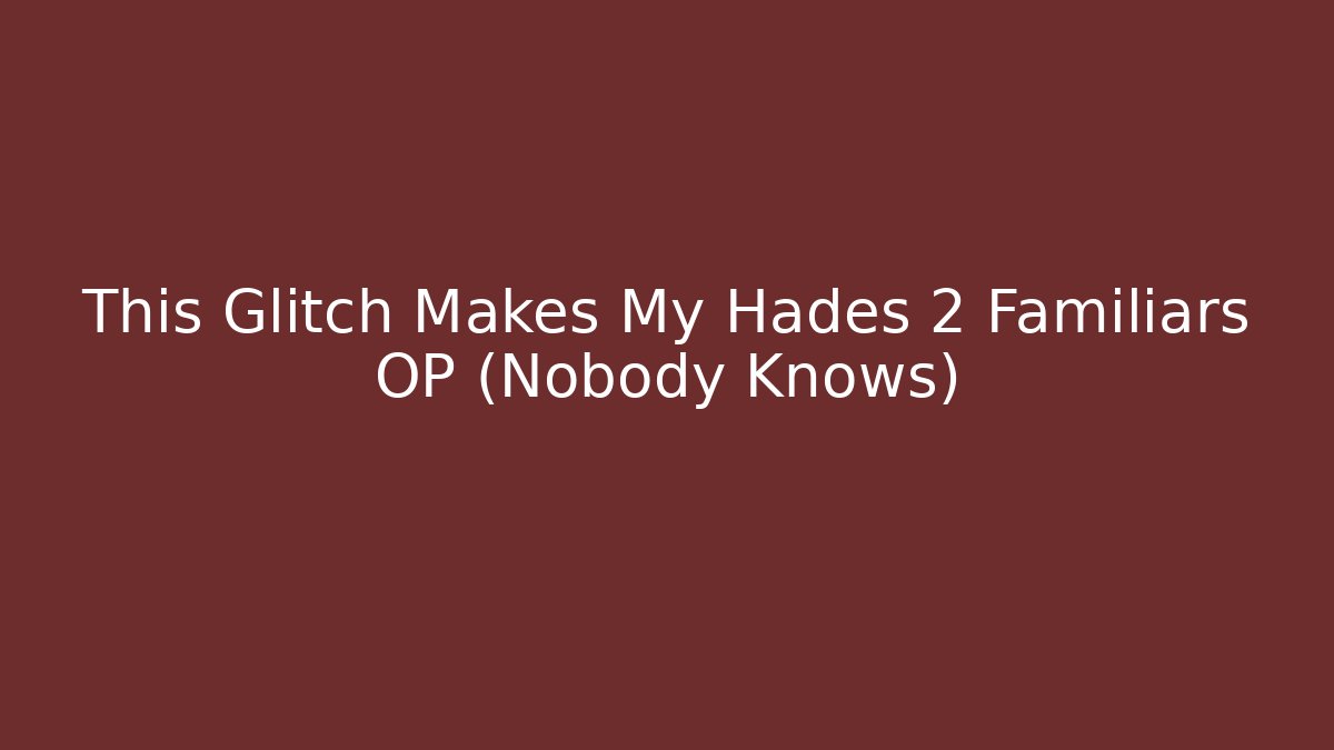 This Glitch Makes My Hades 2 Familiars OP (Nobody Knows)