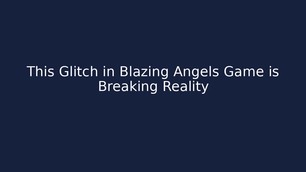 This Glitch in Blazing Angels Game is Breaking Reality