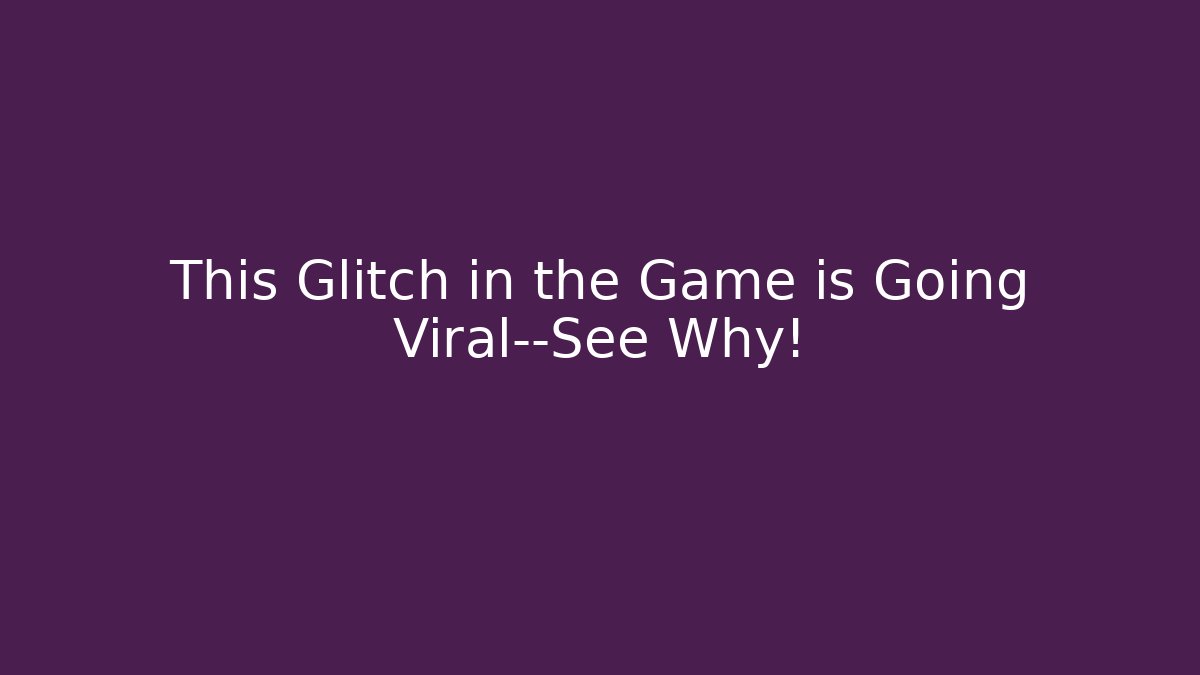 This Glitch in the Game is Going Viral—See Why!