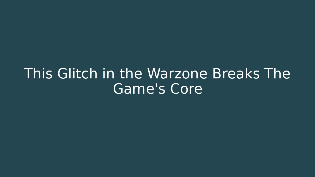 This Glitch in the Warzone Breaks The Game's Core - Vintage E-Juice
