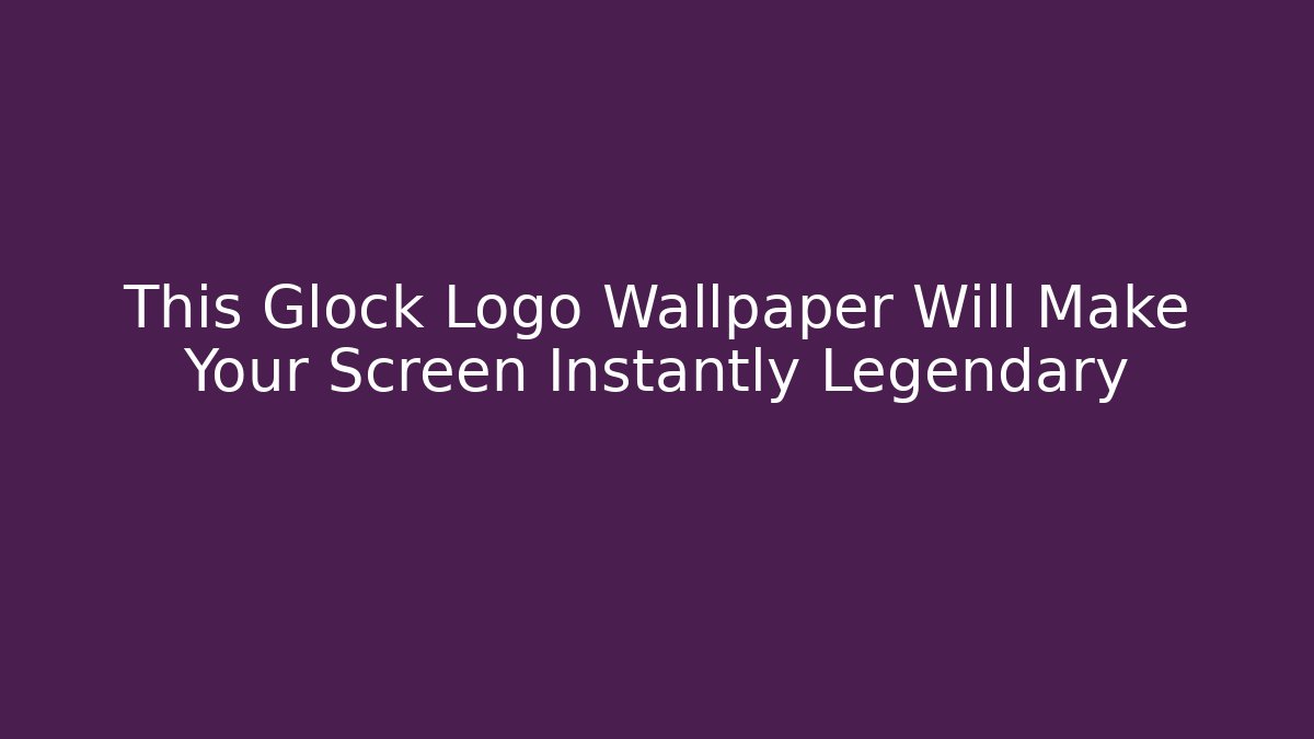 This Glock Logo Wallpaper Will Make Your Screen Instantly Legendary