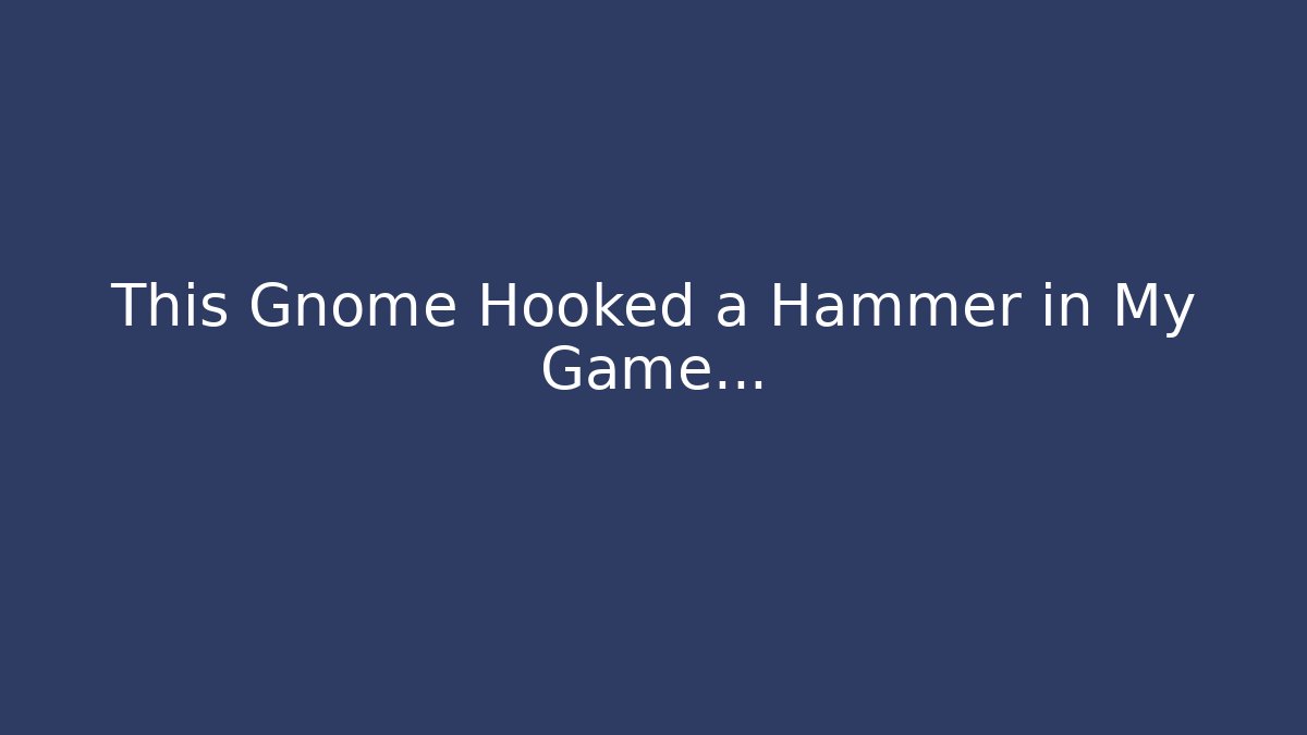 This Gnome Hooked a Hammer in My Game… - Vintage E-Juice