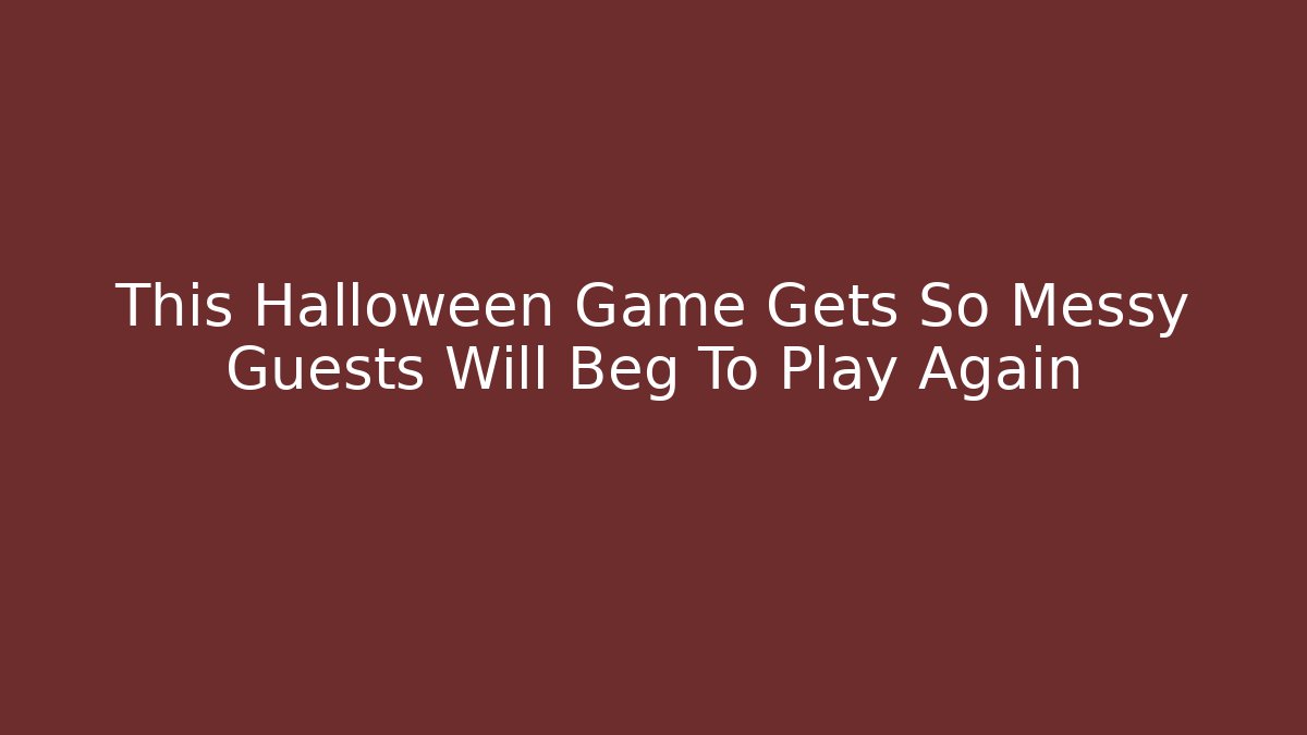 This Halloween Game Gets So Messy Guests Will Beg To Play Again