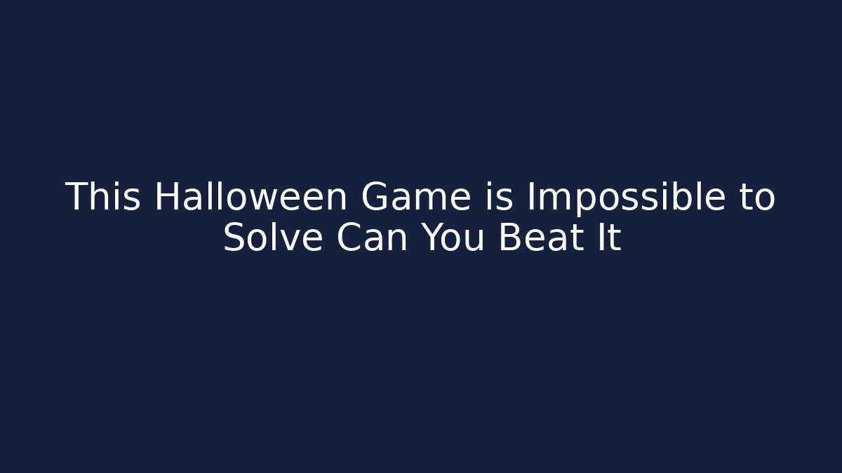 This Halloween Game is Impossible to Solve Can You Beat It