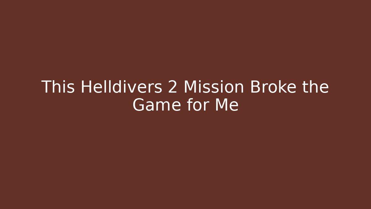 This Helldivers 2 Mission Broke the Game for Me