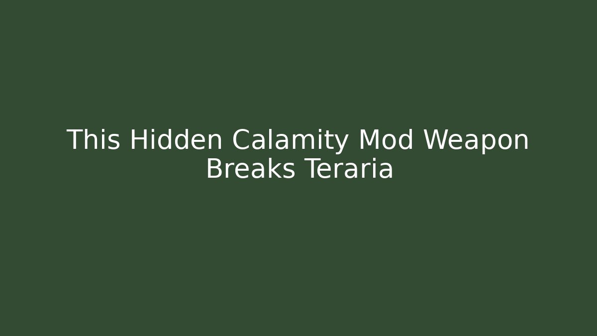 This Hidden Calamity Mod Weapon Breaks Teraria