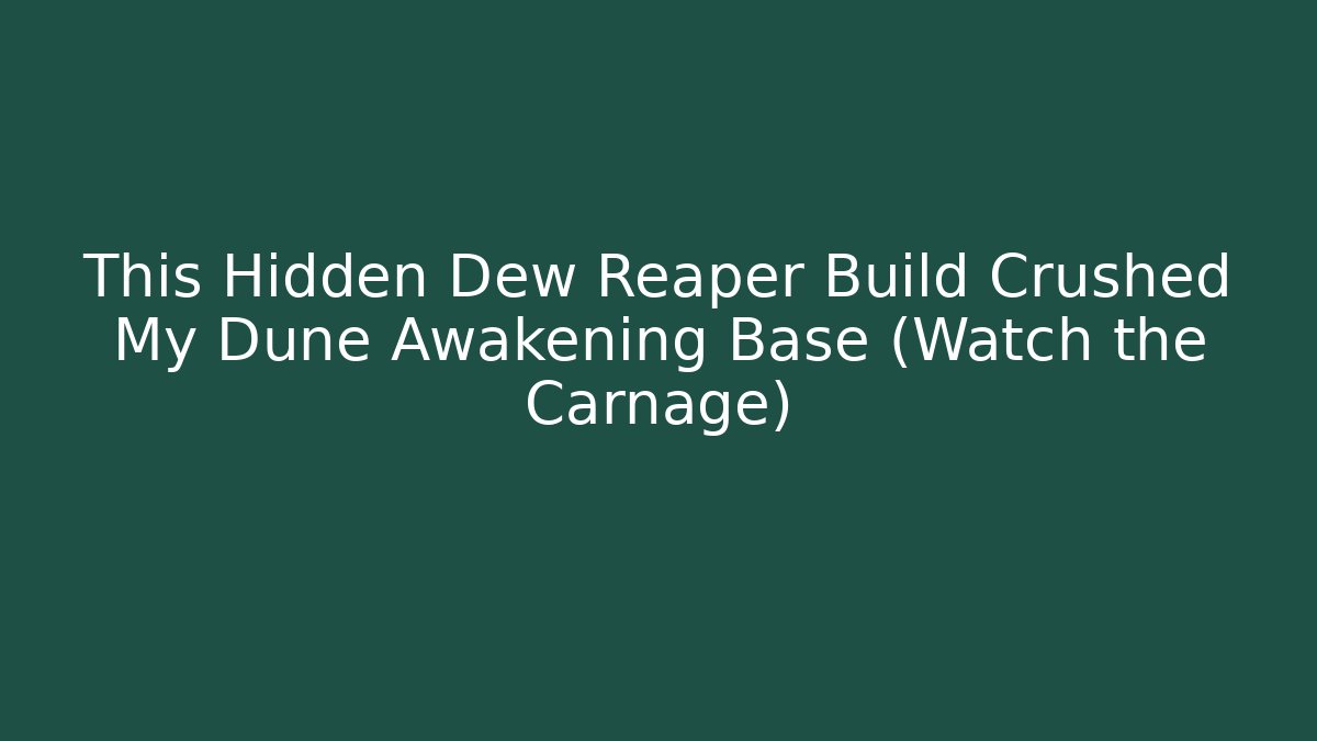This Hidden Dew Reaper Build Crushed My Dune Awakening Base (Watch the Carnage)