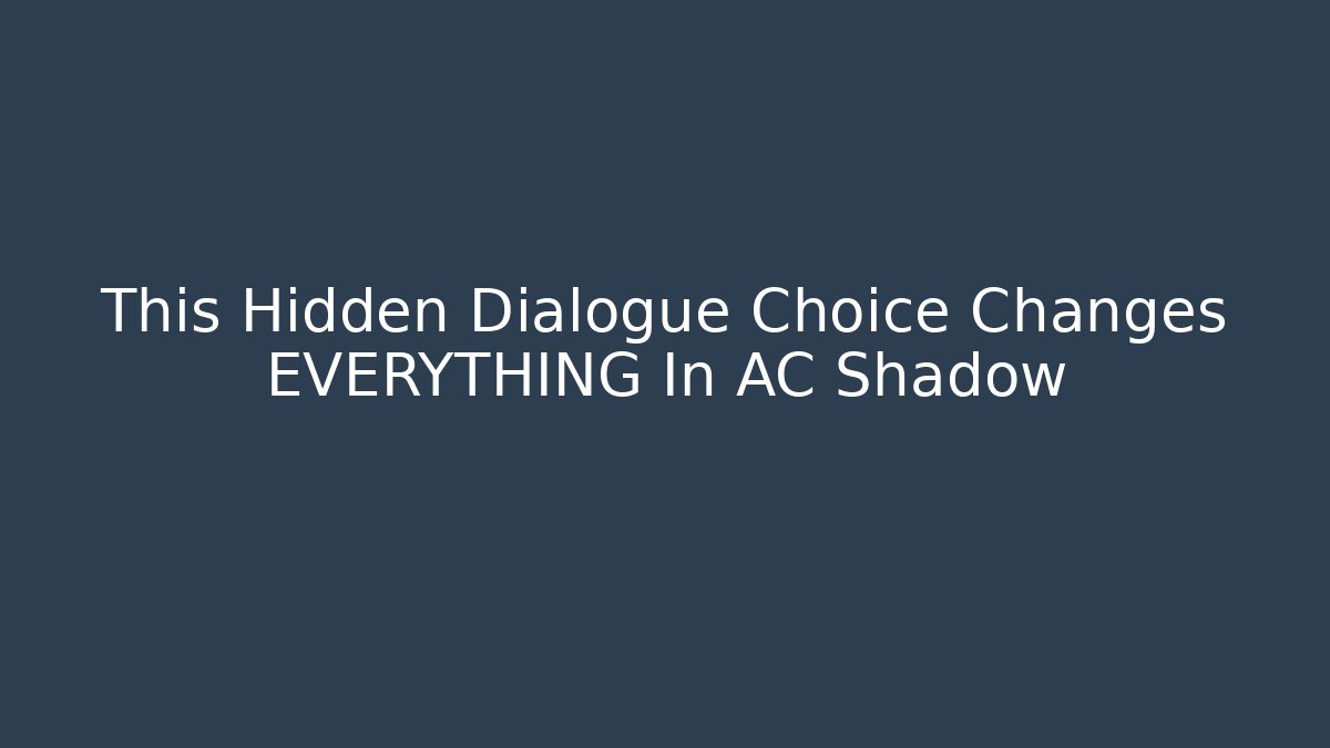 This Hidden Dialogue Choice Changes EVERYTHING In AC Shadow