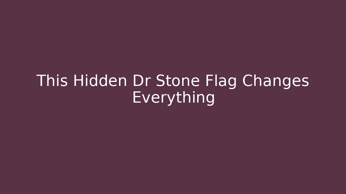 This Hidden Dr Stone Flag Changes Everything