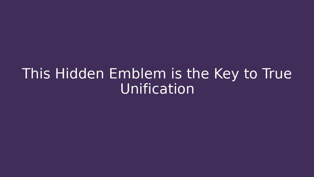 This Hidden Emblem is the Key to True Unification
