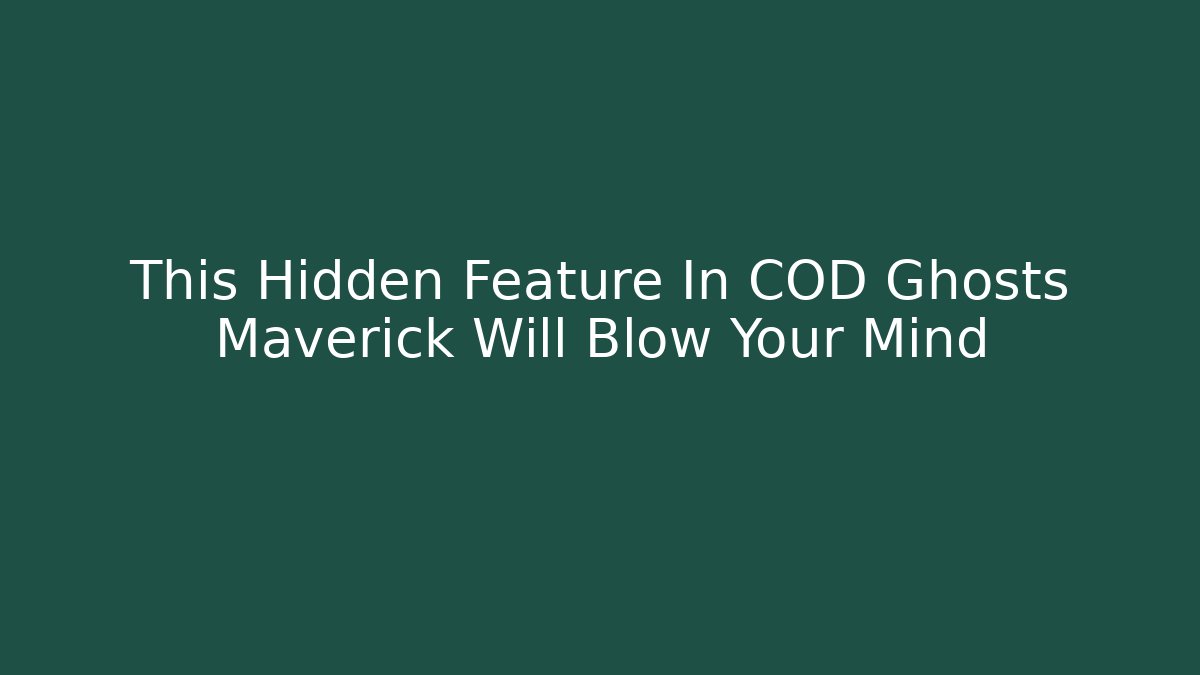This Hidden Feature In COD Ghosts Maverick Will Blow Your Mind