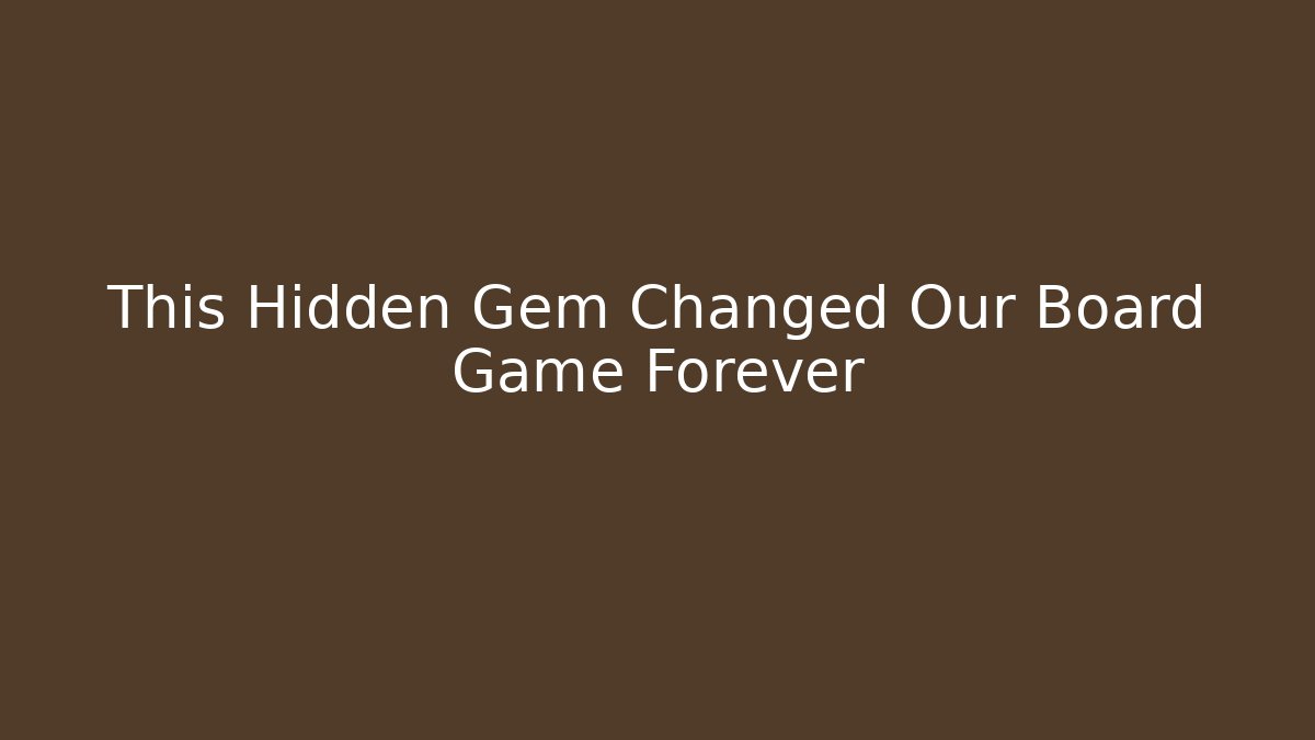 This Hidden Gem Changed Our Board Game Forever