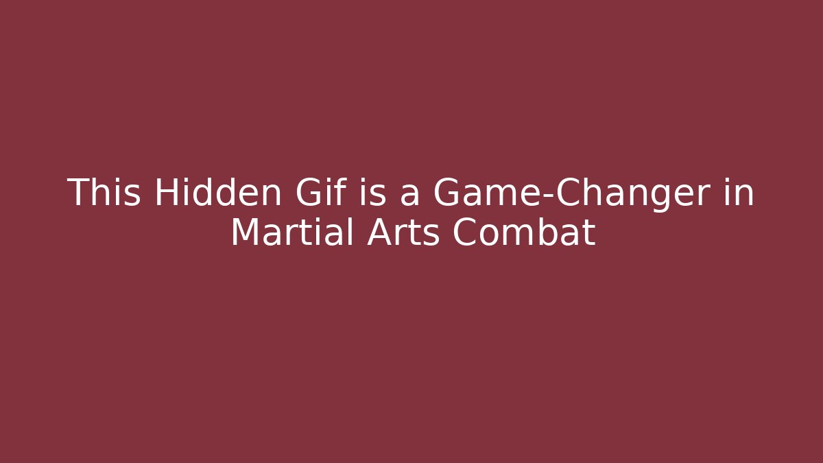 This Hidden Gif is a Game-Changer in Martial Arts Combat