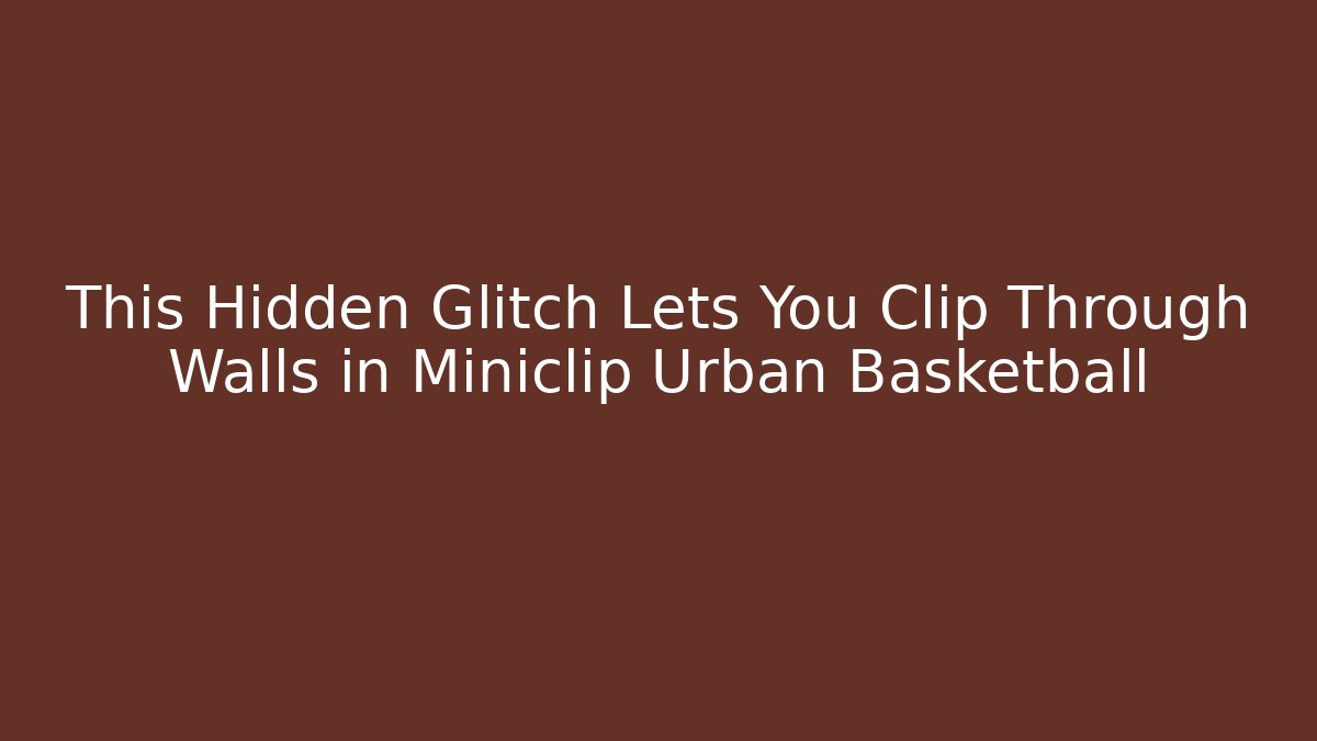 This Hidden Glitch Lets You Clip Through Walls in Miniclip Urban Basketball