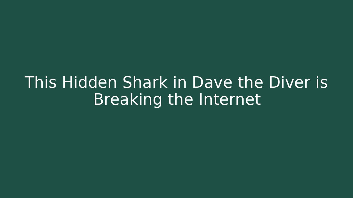 This Hidden Shark in Dave the Diver is Breaking the Internet