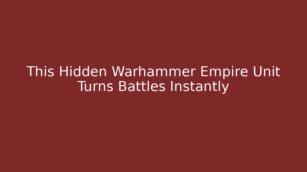 This Hidden Warhammer Empire Unit Turns Battles Instantly