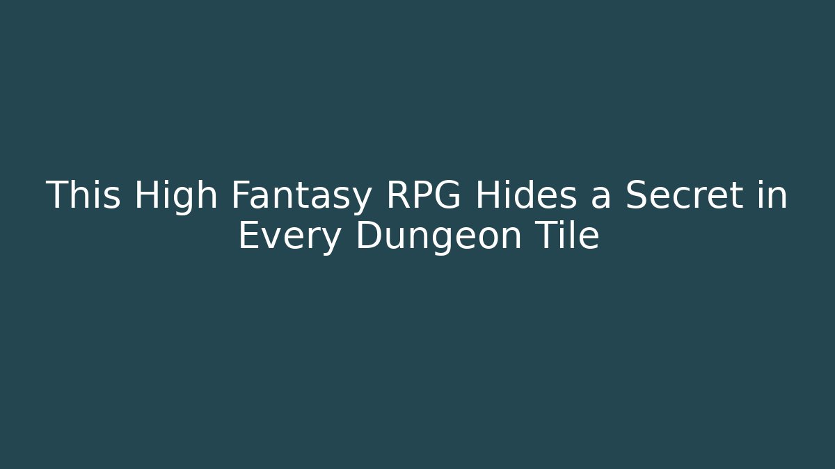This High Fantasy RPG Hides a Secret in Every Dungeon Tile