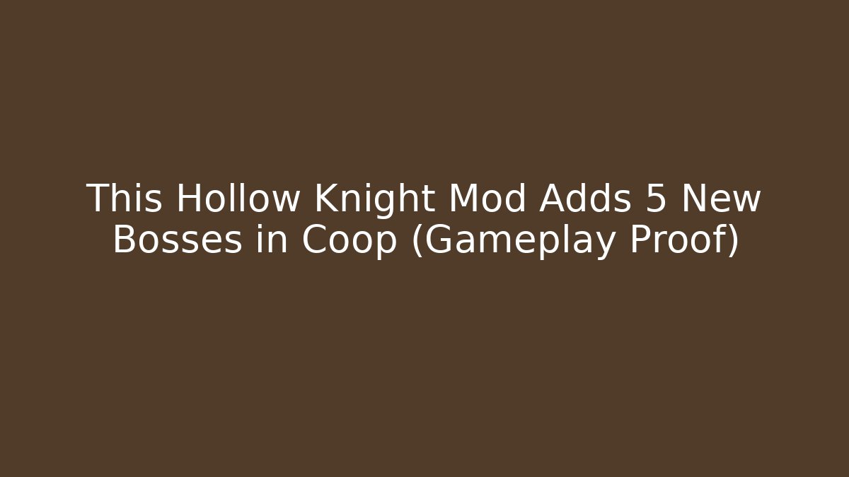 This Hollow Knight Mod Adds 5 New Bosses in Coop (Gameplay Proof)