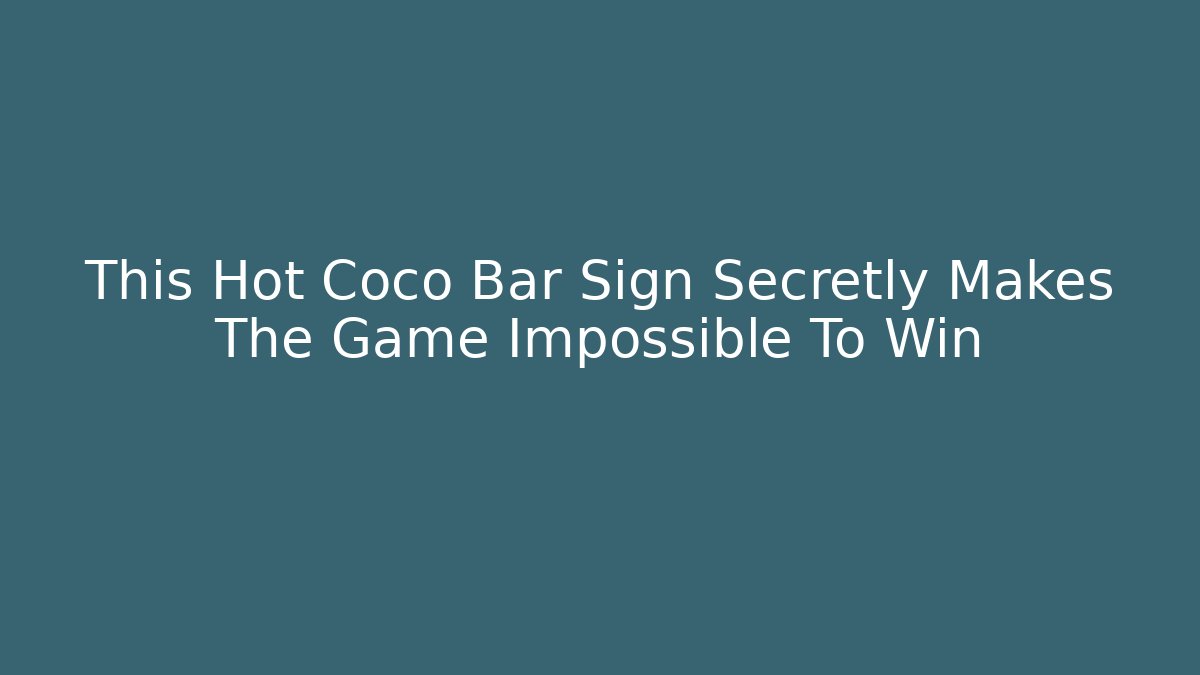 This Hot Coco Bar Sign Secretly Makes The Game Impossible To Win