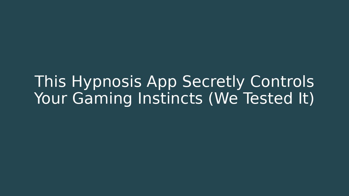 This Hypnosis App Secretly Controls Your Gaming Instincts (We Tested It) - Vintage E-Juice