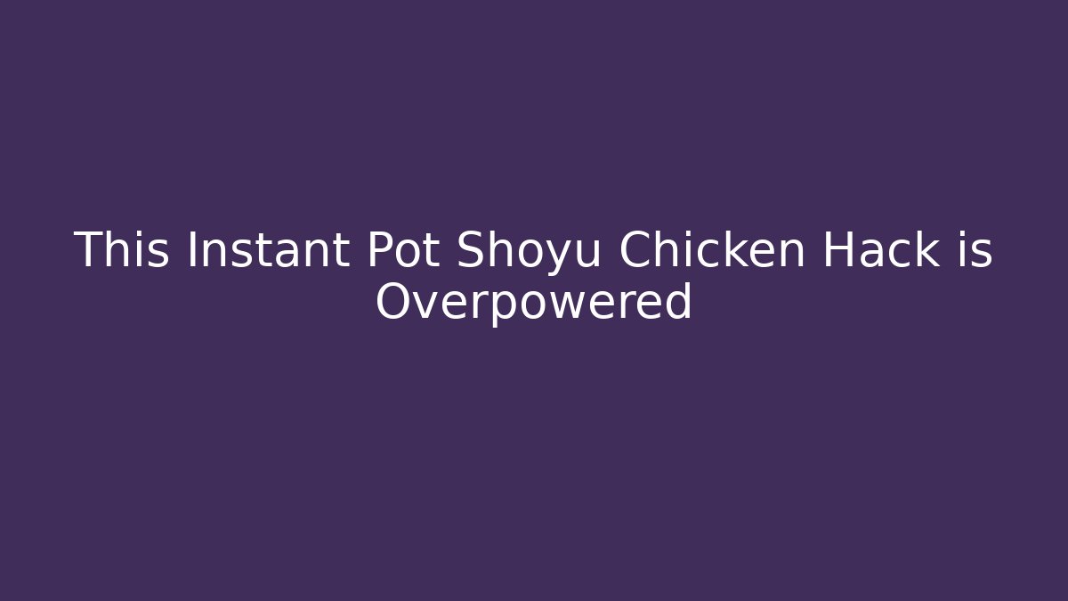 This Instant Pot Shoyu Chicken Hack is Overpowered - Vintage E-Juice