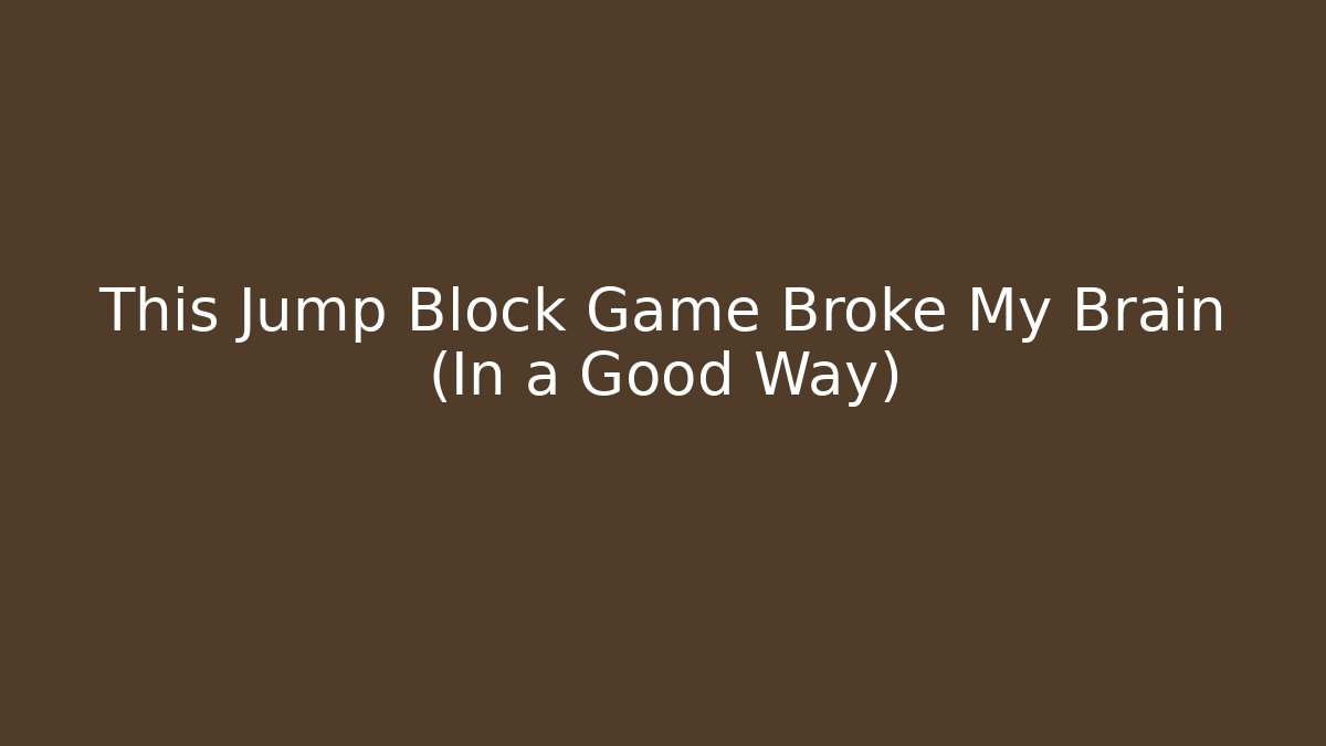 This Jump Block Game Broke My Brain (In a Good Way)