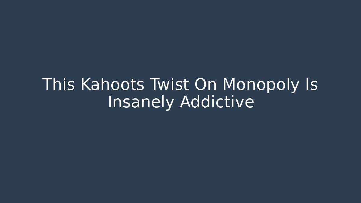 This Kahoots Twist On Monopoly Is Insanely Addictive