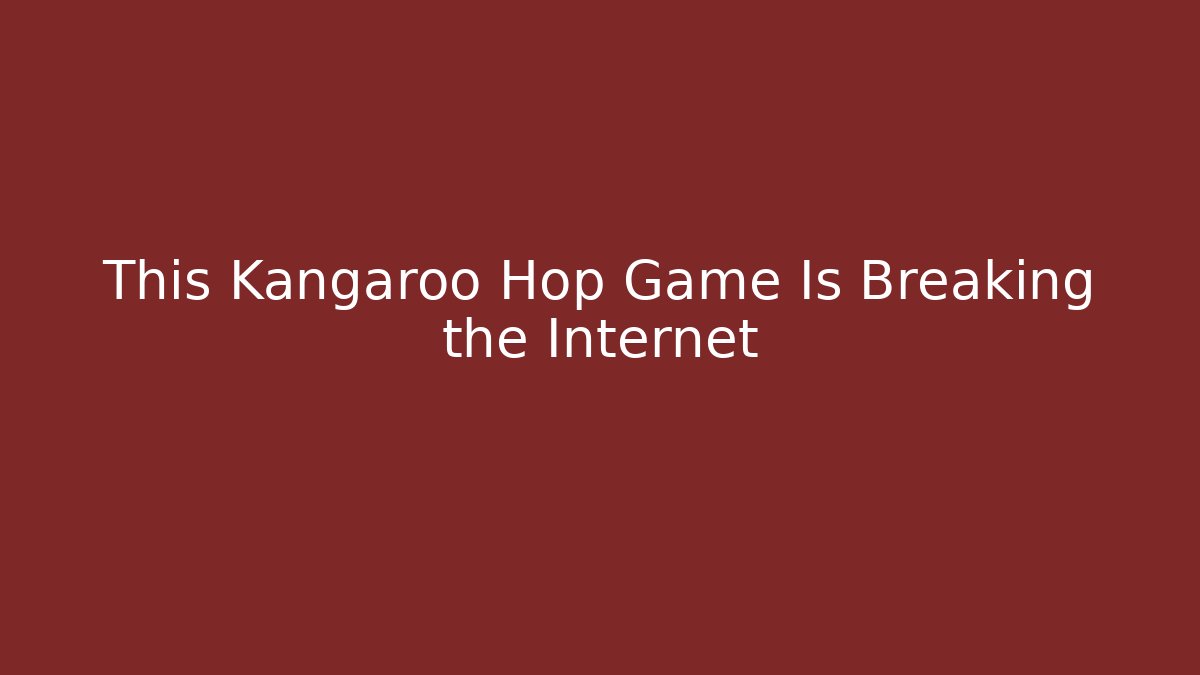 This Kangaroo Hop Game Is Breaking the Internet